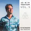 DJ Taz Rashid - 60 Min Yoga Flow, Vol. 5 (DJ Mix)